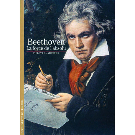 Decouverte Gallimard: Beethoven la force de l'absolu