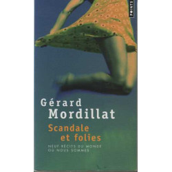 Scandales et folies : Neuf récits du monde où nous sommes