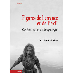 Figures de l'errance et de l'exil. Cinéma art et anthropologie