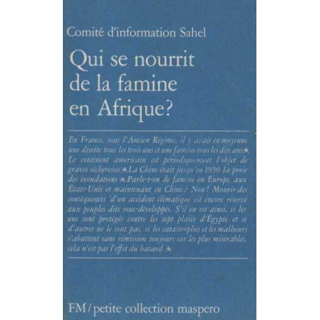 Qui se nourrit de la famine en Afrique ?. Le dossier politique de...