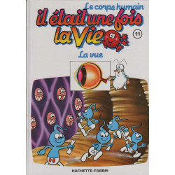Il etait une fois la vie le corps humain tome 11 la vue
