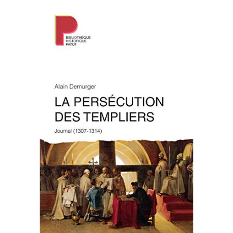 La persécution des Templiers: Journal (1307-1314)