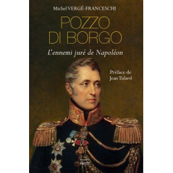 Pozzo di Borgo : L'ennemi juré de Napoléon