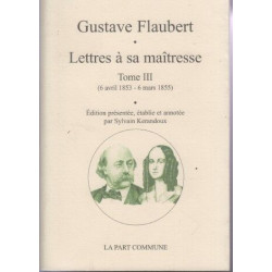 Lettres à sa maîtresse: Tome 3 (6 avril 1853 - 6 mars 1855)