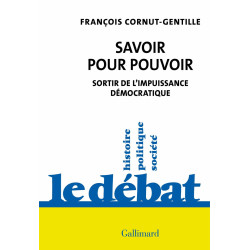 Savoir pour pouvoir: Sortir de l'impuissance démocratique