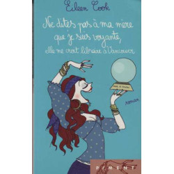 Ne dites pas à ma mère que je suis voyante elle me croit libraire...