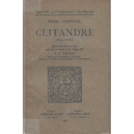 Clitandre. Tragi-Comédie. Edition du texte de 1632 avec des...