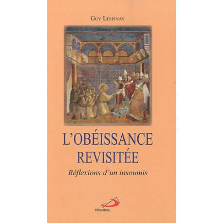 L'OBEISSANCE REVISITEE , REFLEXIONS D'UN INSOUMIS: LESPINAY GUY