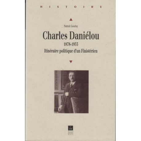 Charles Daniélou 1878-1953: Itinéraire politique d'un Finistérien