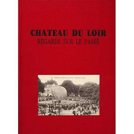 Château du Loir. Regards sur le passé avec les cartes postales...