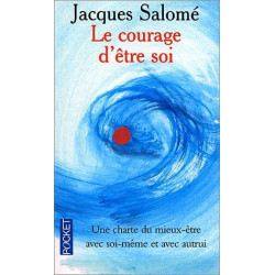 Le Courage d'être soi : Une charte du mieux-être avec soi-même et...