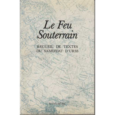 Le feu souterrain recueil de textes du samizdat d'urss