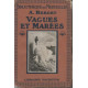 Vagues et Marées. Par. Professeur a l Institut Oceanografique....
