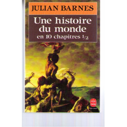 UNE HISTOIRE DU MONDE EN DIX CHAPITRES ET DEMI