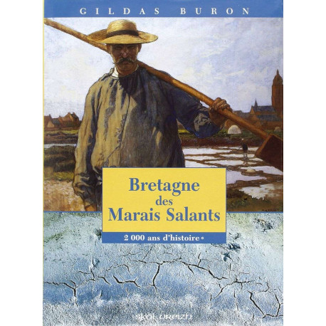 Bretagne des marais salants - 2000 ans d'histoire