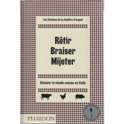 Rôtir braiser mijoter: CUISINER LA VIANDE COMME EN ITALIE