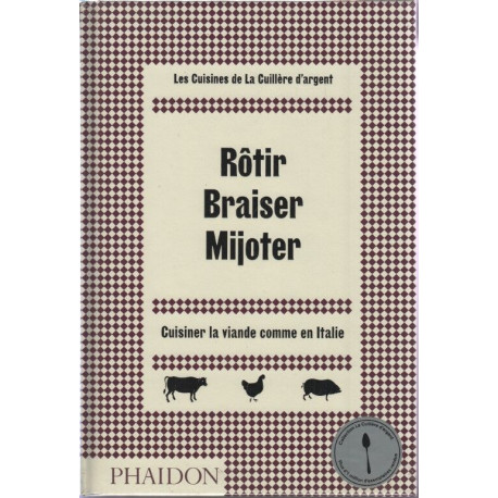 Rôtir braiser mijoter: CUISINER LA VIANDE COMME EN ITALIE