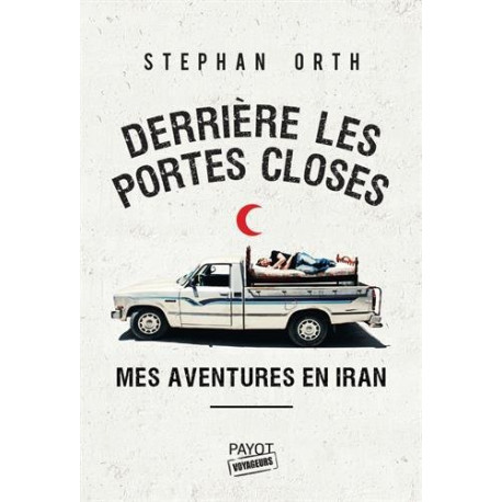 Derrière les portes closes : Mes aventures en Iran
