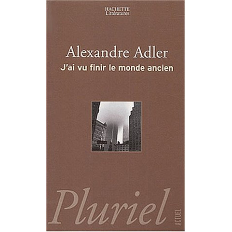 J'ai vu finir le monde ancien