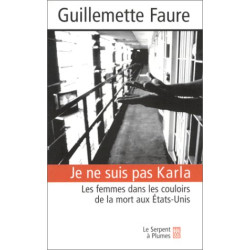 Je ne suis pas Karla : Les Femmes dans les couloirs de la mort aux...