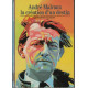André MALRAUX La création d'un destin