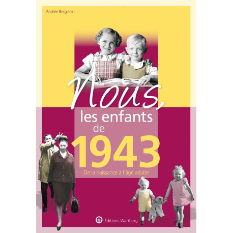 Nous les enfants de 1943: De la naissance à l'âge adulte. Un...