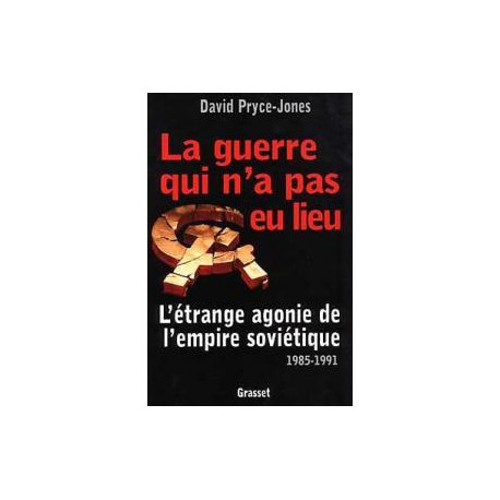 La guerre qui n'a pas eu lieu. L'étrange agonie de l'empire...