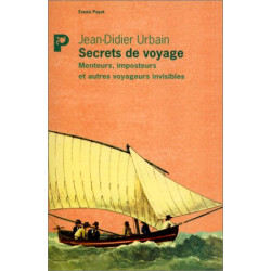 SECRETS DE VOYAGE. Menteurs imposteurs et autres voyageurs invisibles