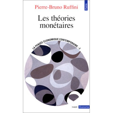 LES THEORIES MONETAIRES. Tome 2 la pensée économique contemporaine