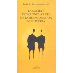 La Société des clones à l'ère de la reproduction multimédia