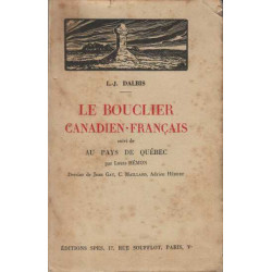 Le bouclier canadien-français suivi de Au pays de Québec par Louis...