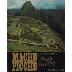 Machu Picchu - Fabuleuse cite perdue des Incas