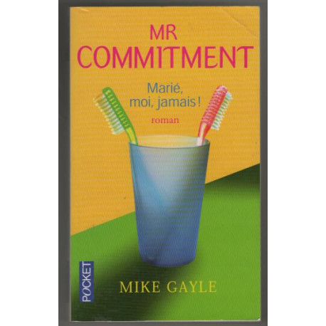 Mr Commitment : marié moi jamais