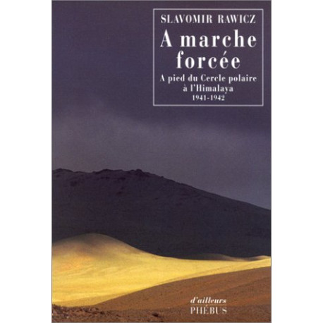 A marche forcée : A pied du Cercle polaire à l'Himalaya (1941-1942)