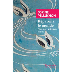 Réparons le monde: Humains animaux nature