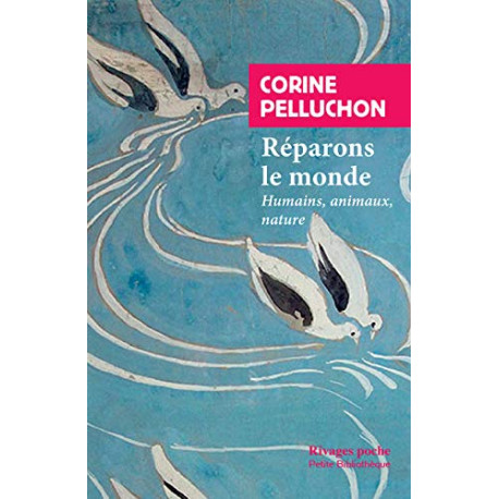 Réparons le monde: Humains animaux nature