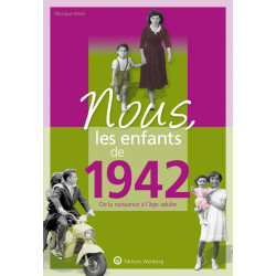 Nous les enfants de 1942: De la naissance à l'âge adulte