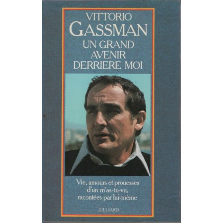 UN GRAND AVENIR DERRIERE MOI. Vie amours et prouesses d'un m'as-tu...