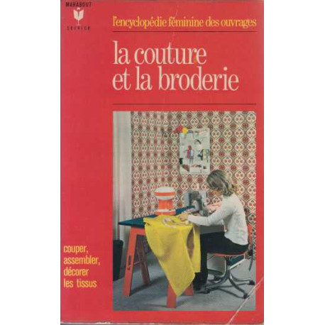 La couture et la broderie couper assembler decorer les tissus