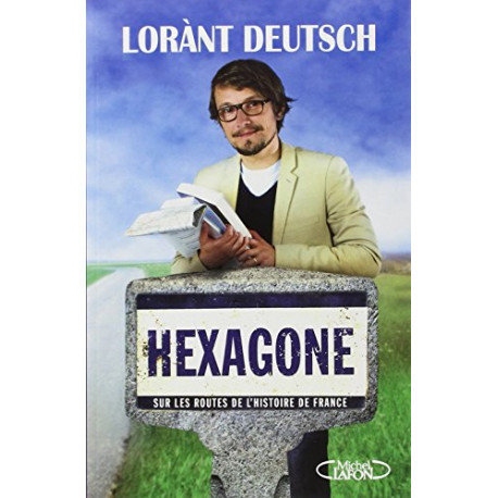 Hexagone : Sur les routes de l'histoire de France