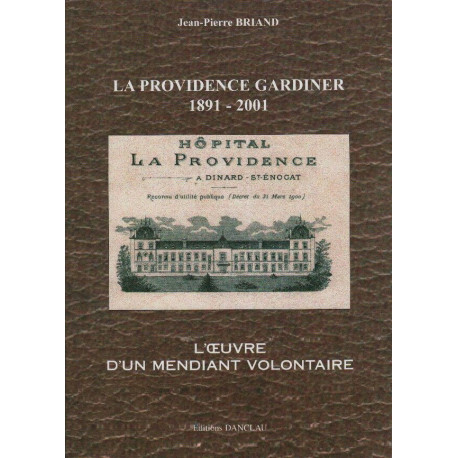 La Providence Gardiner 1891 -2001: L'oeuvre d'un mendiant volontaire