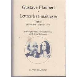 Lettres à sa maîtresse: Tome 1 (4 août 1846 - 22 février 1852)
