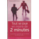Tout se joue en moins de deux minutes