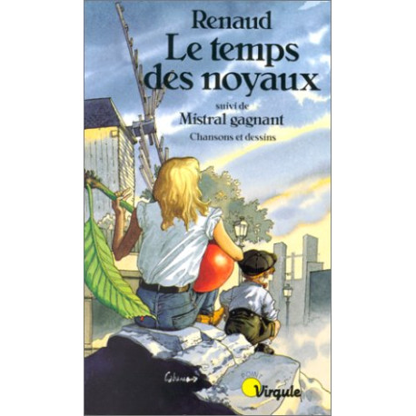 Le Temps des noyaux. (suivi de) Mistral gagnant : Chansons et dessins