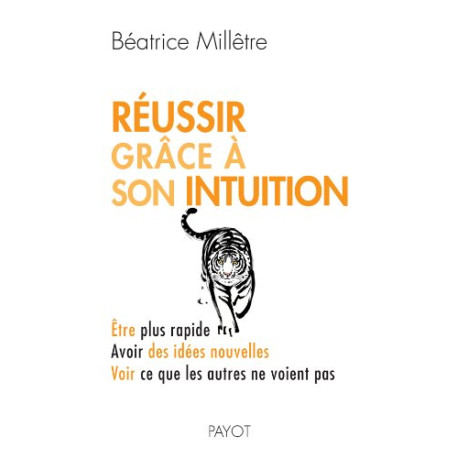 Réussir grâce à son intuition : être plus rapide avoir des idées...