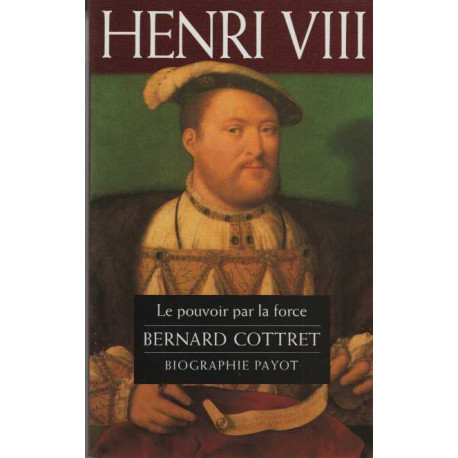 Henri VIII : Le pouvoir par la force