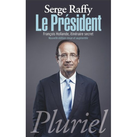 Le Président: François Hollande itinéraire secret