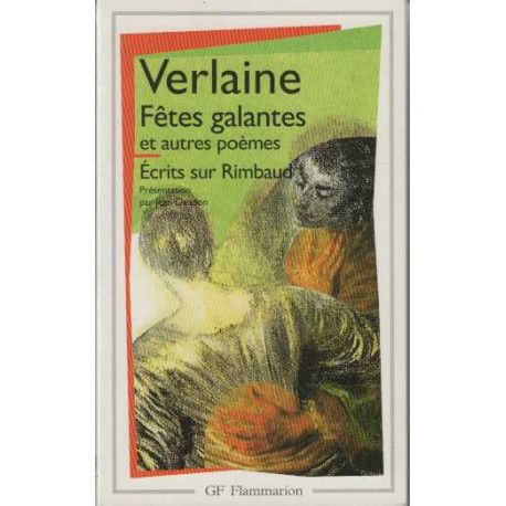 Fêtes galantes et Autres poèmes - Ecrits sur Rimbaud