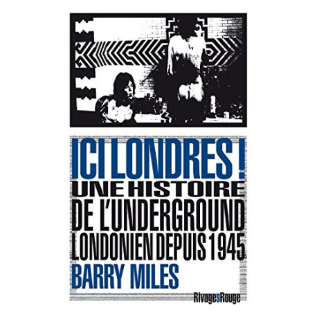 Ici Londres ! : Une histoire de l'underground londonien depuis 1945