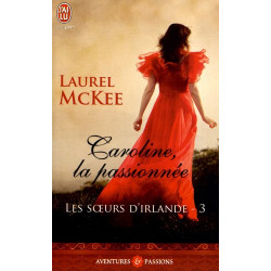 Les soeurs d'Irlande tome 3 : Caroline la passionnée